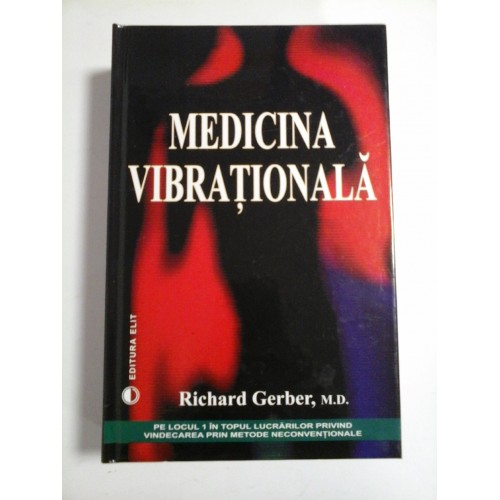MEDICINA VIBRATIONALA - RICHARD GERBER, M. D. MEDICINA VIBRATIONALA - RICHARD GERBER, M. D.